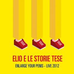 Elio E Le Storie Tese : Enlarge Your Penis - Live 2012